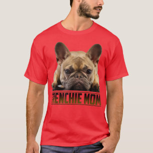 Frenchie Mum  Mother's Day for French Bulldog Mum  T-Shirt
