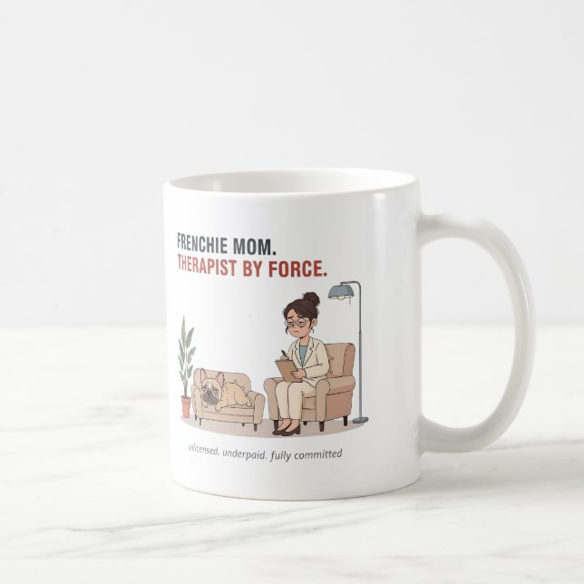 Frenchie Mum Therapist By Force Funny Design Coffee Mug (Right)
