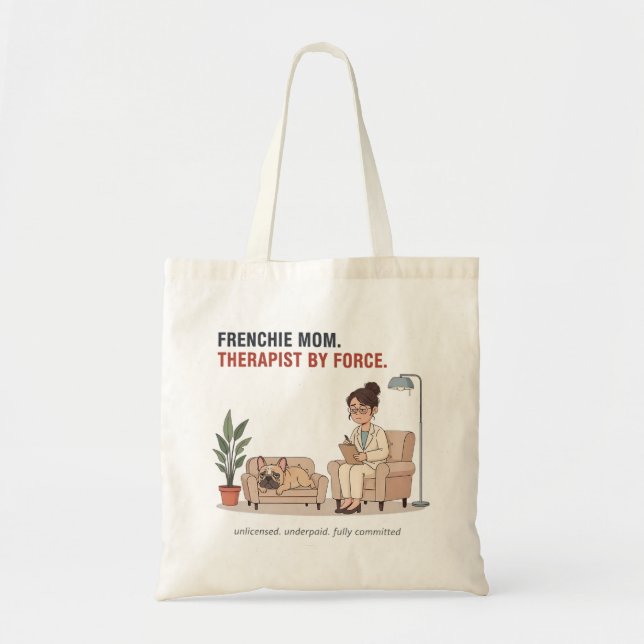 Frenchie Mum Therapist By Force Funny Design Tote Bag (Front)