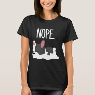 Frenchie  Nope Lazy French Bulldog  Dog  Owner Fre T-Shirt