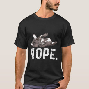 Frenchie Nope Not Today Lazy French Bulldog T-Shirt