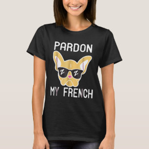 Frenchie Pardon My French Bulldog French Bulldo T-Shirt