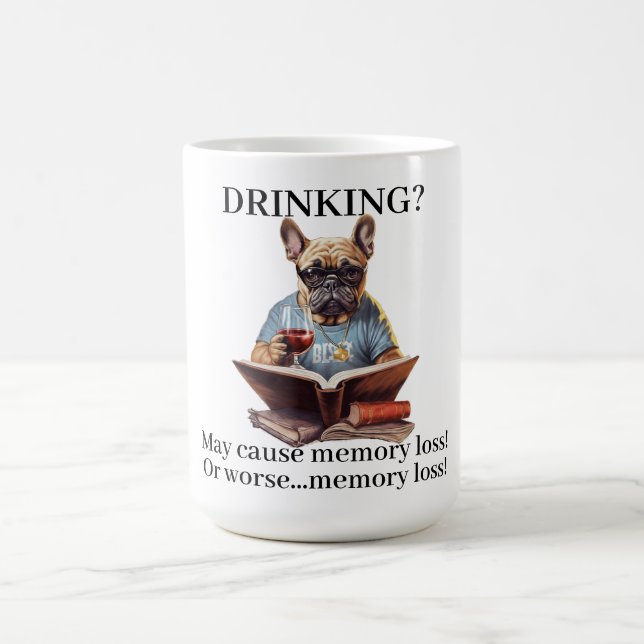 Frenchie Reading Drinking May Cause Memory Loss Coffee Mug (Center)