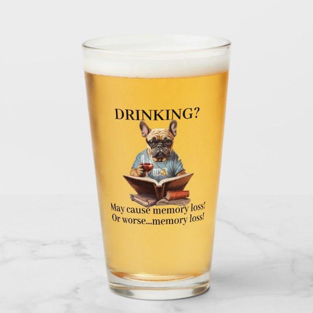 Frenchie Reading Drinking May Cause Memory Loss Glass (Front Filled)