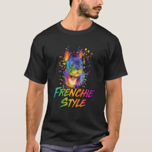 Frenchie Style French Bulldog Humour Frenchie Dog T-Shirt