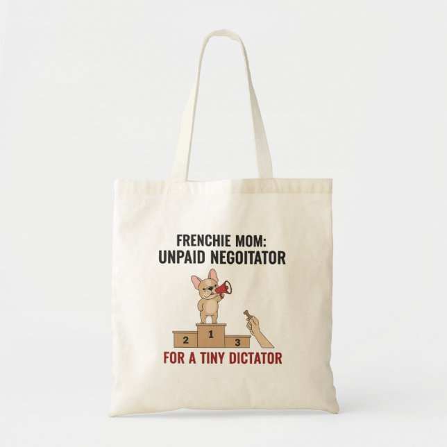 Frenchie Tiny Dictator Funny Dog Mum Gift Tote Bag (Front)