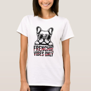 Frenchie Vibes Only - Urban French Bulldog Tee