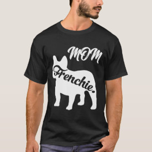 Frenchie Womens Frenchie Mom Mama French Bulldog T-Shirt