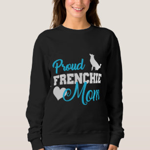 Frenchie  Womens Frenchie Mum  Cute French Bulldog Sweatshirt