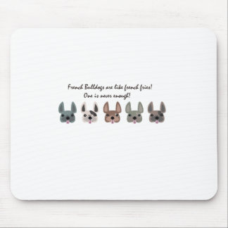 Frenchies are like french fries collection mouse mat