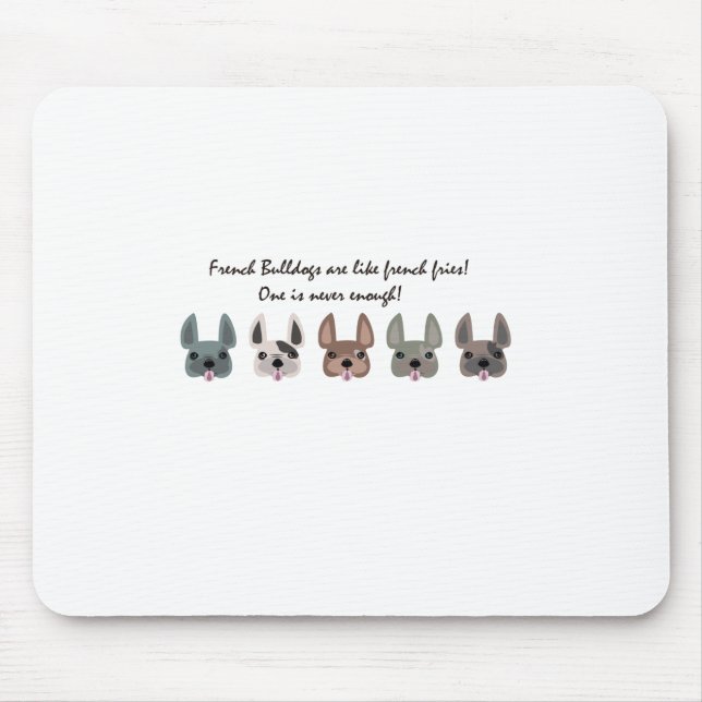 Frenchies are like french fries collection mouse mat (Front)