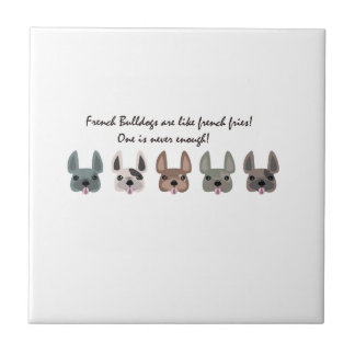 Frenchies are like french fries collection tile
