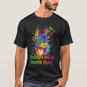 Frenchies Are My Favourite People Dog Theme French T-Shirt