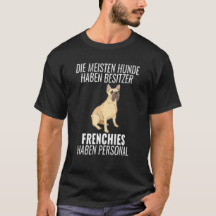 Frenchies Personal Dog Holder Bulldog Fun Dog T-Shirt