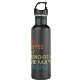 Frenchton Dog Owner Coffee Lovers Funny Quote Vint 710 Ml Water Bottle
