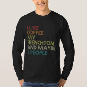 Frenchton Dog Owner Coffee Lovers Funny Quote Vint T-Shirt