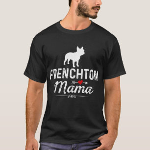 Frenchton Mama funny Dog Mama Best Pet owner Frenc T-Shirt