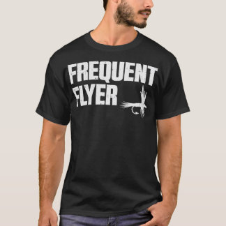 Frequent Flyer Funny Fly Fishing Angling Fisherman T-Shirt