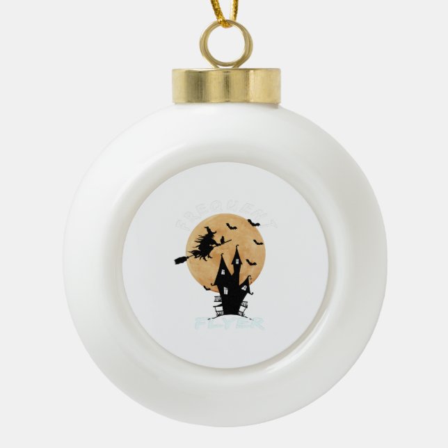 Frequent Flyer Witch Halloween T-Shirt Perfect Ceramic Ball Christmas Ornament (Front)