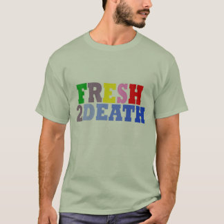 Fresh2Death T-Shirt