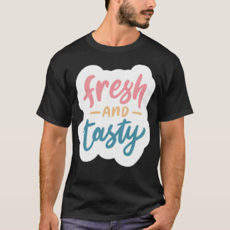 Fresh and tasty T-Shirt