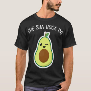 Fresh Avocado Gift Funny Popular Meme Fre Shavacad T-Shirt
