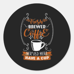 Fresh Brewed Coffee Classic Round Sticker