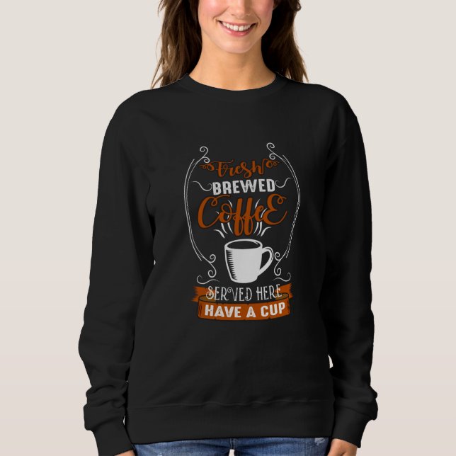 Fresh Brewed Coffee Sweatshirt (Front)