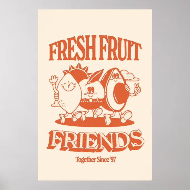 Fresh fruit friends together since '97 poster | Zazzle