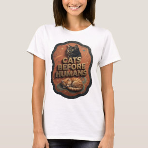 Fresh Gold CATS BEFORE HUMANS Modern Design T-Shirt