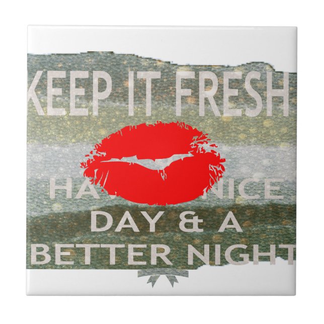 Fresh Lips, Uplifting Vibes: 'Keep It Fresh & Nice Tile (Front)