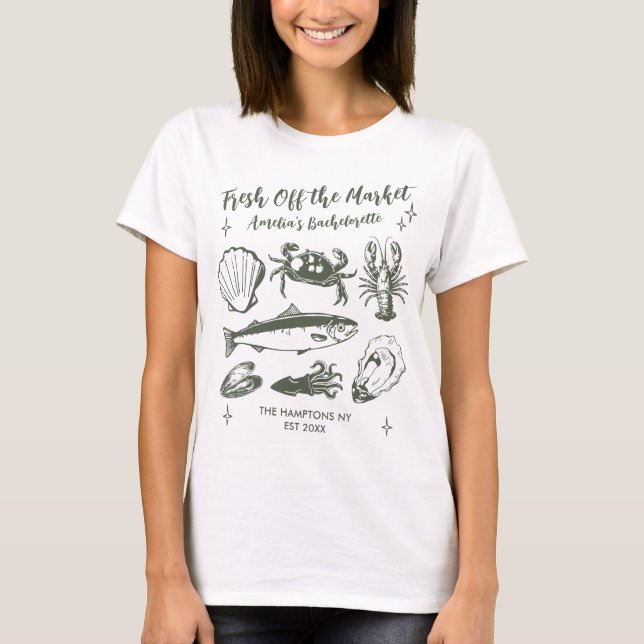 Fresh Off The Market Seafood Bachelorette Party T-Shirt (Front)
