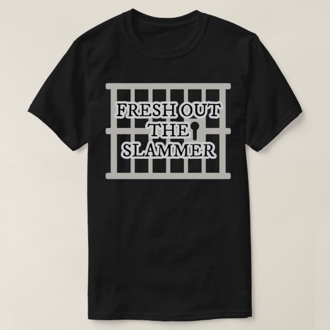 Fresh Out The Slammer TShirt 1 (Design Front)