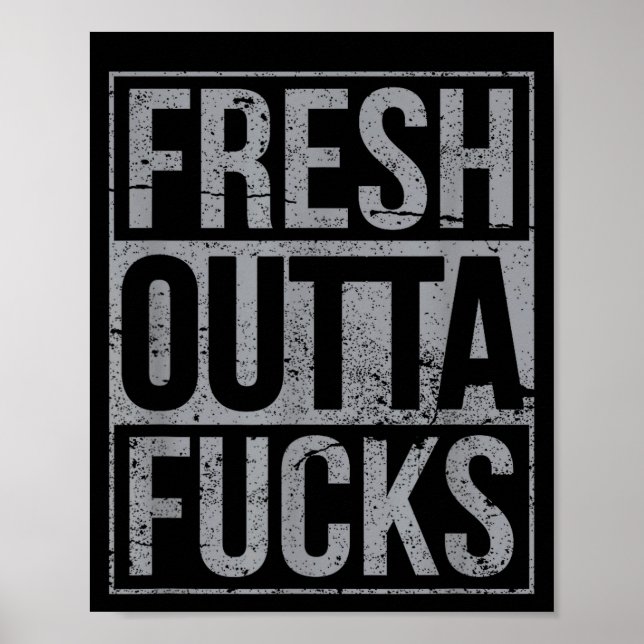 Fresh Outta Fors Funny Sarcasm  Poster (Front)
