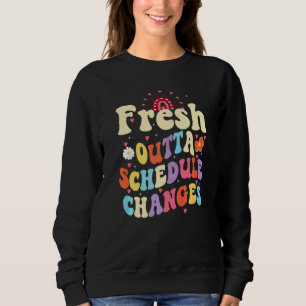 Fresh Outta Schedule Changes School Counsellor Bac Sweatshirt