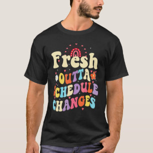 Fresh Outta Schedule Changes School Counsellor Bac T-Shirt