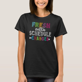 Fresh Outta Schedule Changes School Counsellor bac T-Shirt
