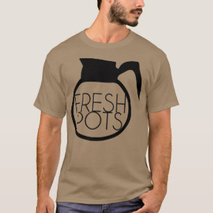 Fresh Pots  T-Shirt