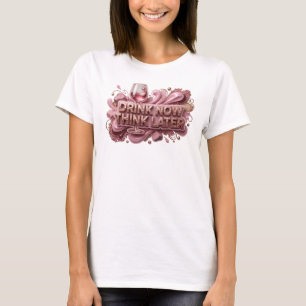 Fresh Red DRINK NOW THINK LATER Custom Tee