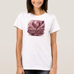 Fresh Red DRINK NOW THINK LATER Print T-Shirt