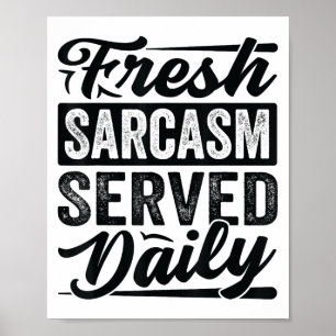 Fresh Sarcasm Served Daily - Funny Sarcastic Jokes Poster