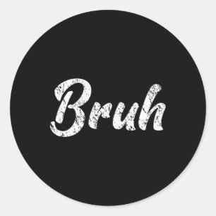 Fresh Seriously Bruh Brah Bro Dude Hip Hop Urn Sla Classic Round Sticker