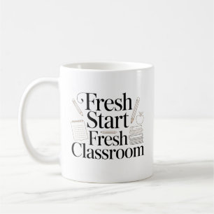 Fresh Start Fresh Classroom Teacher Quote Coffee Mug