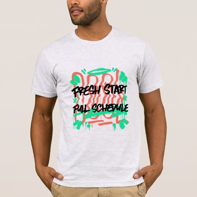 Fresh Start Full Schedule School Beginning  T-Shirt (Front)
