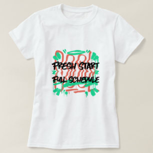 Fresh Start Full Schedule School Beginning T-Shirt