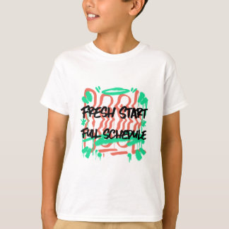 Fresh Start Full Schedule School Beginning T-Shirt
