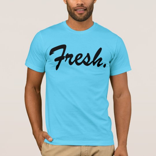 Fresh T-Shirt