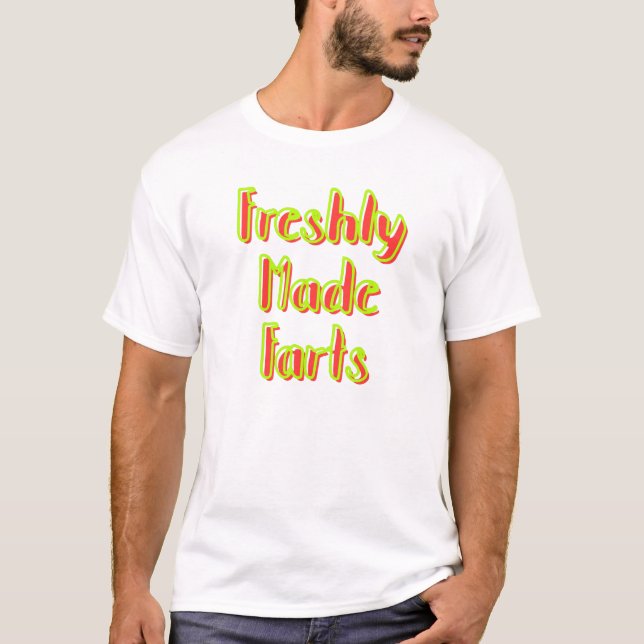 Freshly Made Farts T-Shirt (Front)