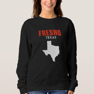 Fresno Texas USA State America Travel Texan Sweatshirt