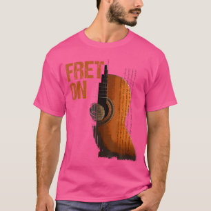 Fret On Acoustic Guitar Shirt